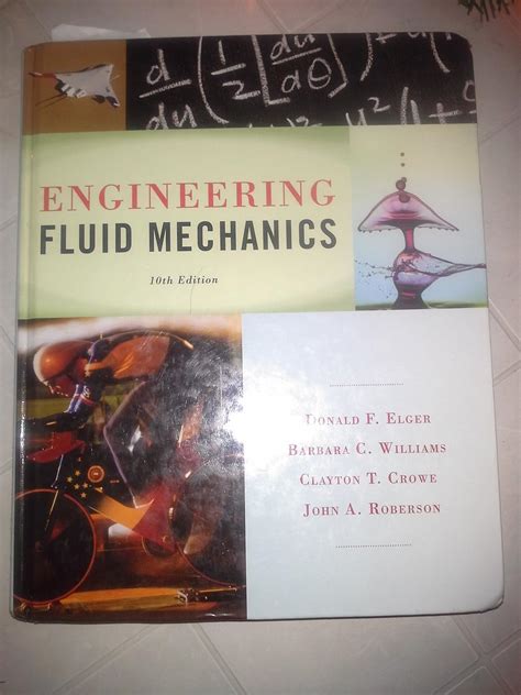 Engineering Fluid Mechanics 10th Tenth Edition By Elger Donald F Williams Barbara C Crowe Clayton T R Published By Wiley 201