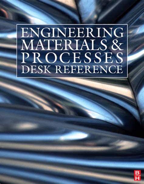 Engineering Materials And Processes Desk Reference