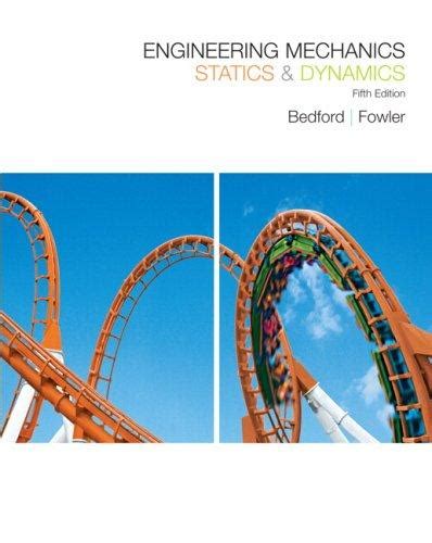 Engineering Mechanics Statics Dynamics 5th Edition 5th Fifth Edition By Bedford Anthony M Fowler Wallace 2007