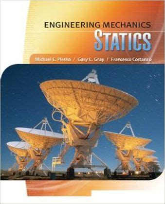 Engineering Mechanics Statics Plesha Gray Costanzo Textbook