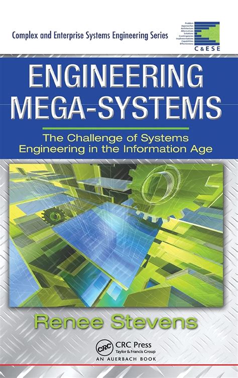 Engineering Mega Systems The Challenge Of Systems Engineering In The Information Age Complex And Enterprise Systems Engineering