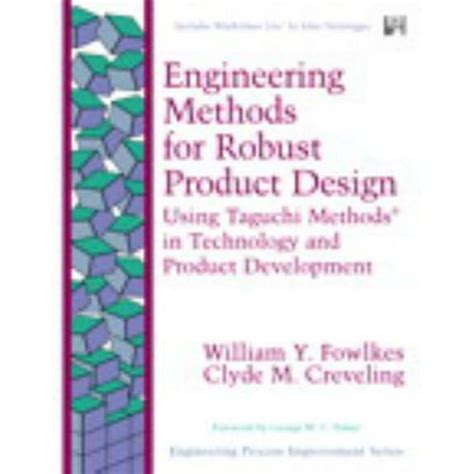 Engineering Methods For Robust Product Design: Using Taguchi Methods In Technology And Product Development ( Engineering Process Improvement Series)