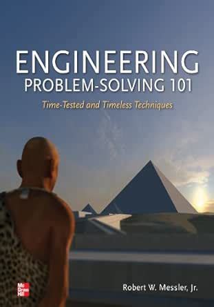 Engineering Problem Solving 101 Time Tested And Timeless Techniques
