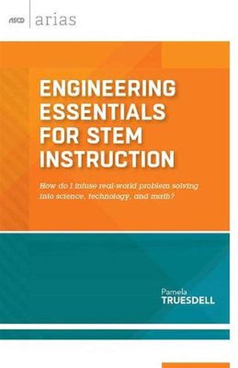 Read Engineering Essentials For Stem Instruction How Do I Infuse Real World Problem Solving Into Science Technology And Math Ascd Arias 