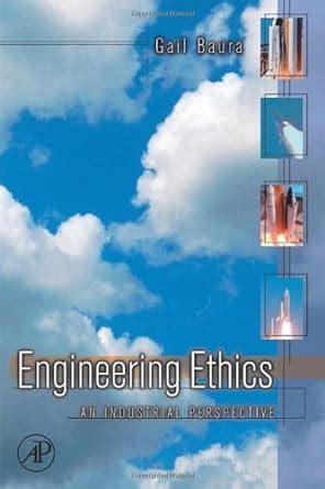 Read Engineering Ethics An Industrial Perspective Ebook Gail Baura 