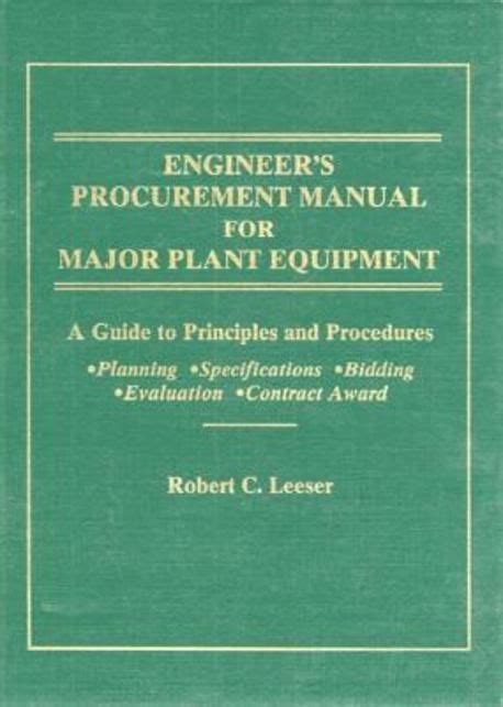 Engineers Procurement Manual For Major Plant Equipment A Guide To Principles And Procedures For Planning Specif Bidding Evaluat Contract Awar
