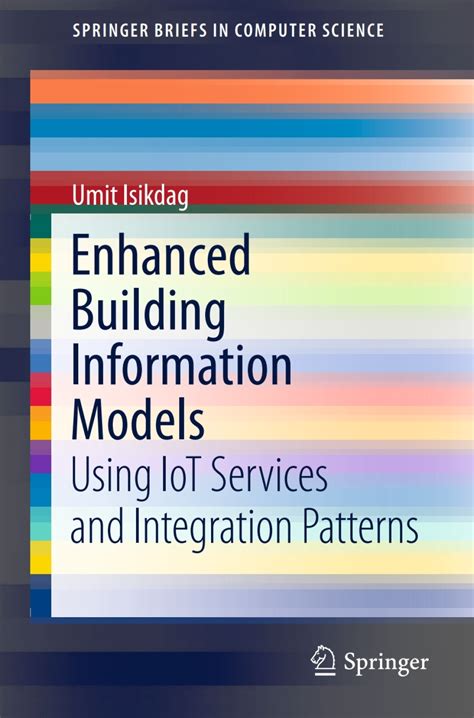 Enhanced Building Information Models Using Iot Services And Integration Patterns Springerbriefs In Computer Science