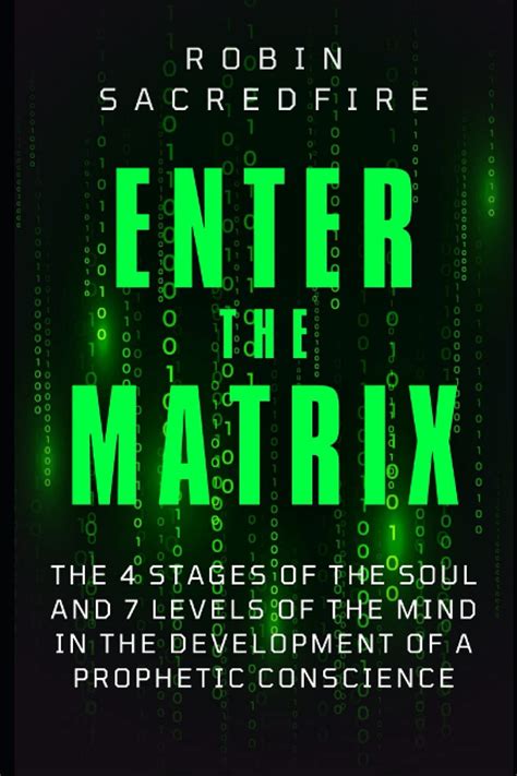 Download Enter The Matrix The 4 Stages Of The Soul And 7 Levels Of The Mind In The Development Of A Prophetic Conscience File Type Pdf 
