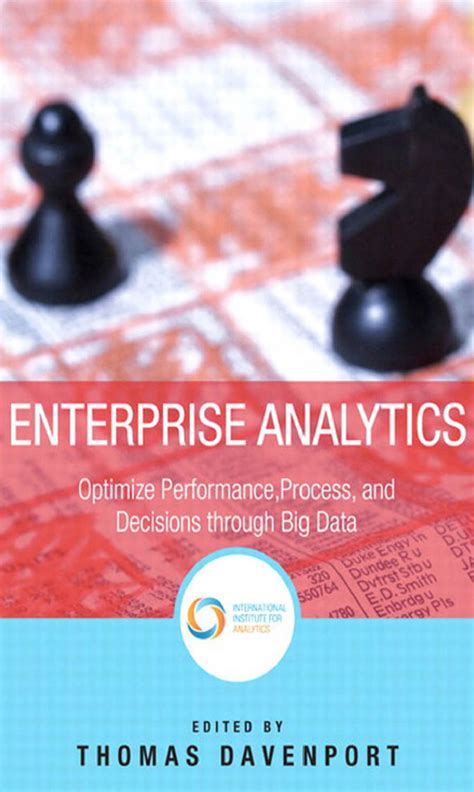 Enterprise Analytics Optimize Performance Process And Decisions Through Big Data Ft Press Operations Management