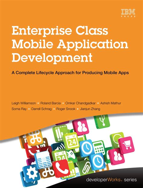 Read Online Enterprise Class Mobile Application Development A Complete Lifecycle Approach For Producing Mobile Apps Developerworks Series 