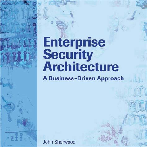 Read Online Enterprise Security Architecture A Business Driven Approach 