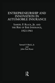 Download Entrepreneurship And Innovation In Automobile Insurance Samuel P Black Jr And The Rise Of Erie Insurance 1923 1961 Garland Studies In Entrepreneurship 
