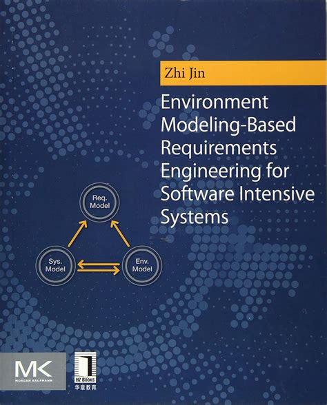Environment Modeling Based Requirements Engineering For Software Intensive Systems