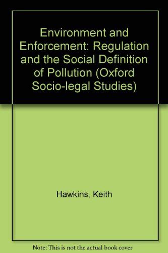 Read Online Environment And Enforcement Regulation And The Social Definition Of Pollution Oxford Socio Legal Studies 