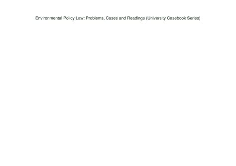 Environmental Policy Law Problems Cases And Readings University Casebook Series