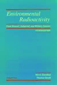 Full Download Environmental Radioactivity From Natural Industrial Military Sources Fourth Edition From Natural Industrial And Military Sources 