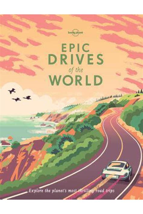 Full Download Epic Drives Of The World Lonely Planet 