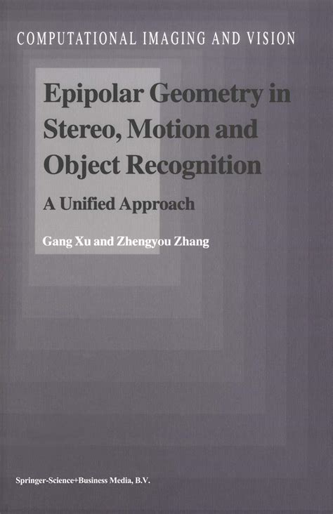 Full Download Epipolar Geometry In Stereo Motion And Object Recognition A Unified Approach Computational Imaging And Vision 