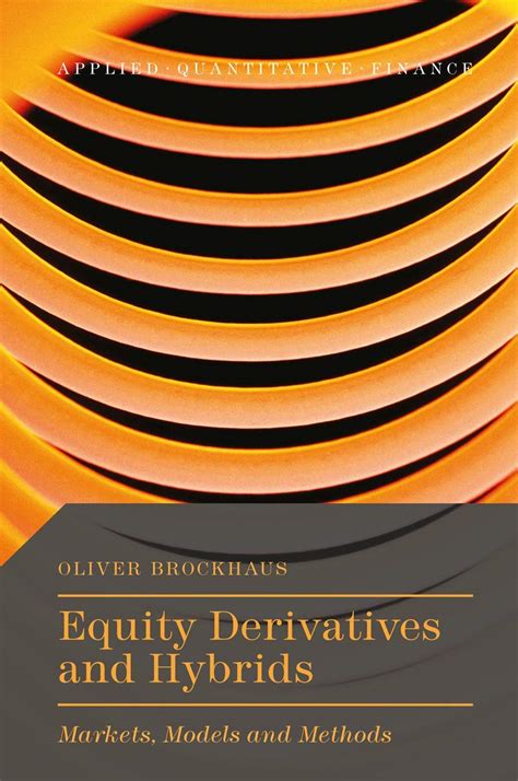 Read Online Equity Derivatives And Hybrids Markets Models And Methods Applied Quantitative Finance 