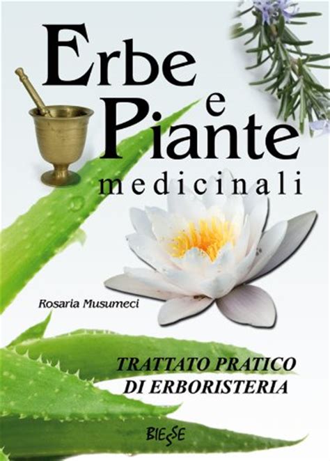 Full Download Erbe E Piante Medicinali Trattato Pratico Di Erboristeria Biesse 