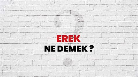 Erek Ne Demek