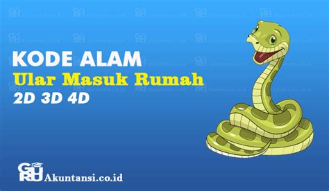 Tafsir Erek Erek Ular Masuk Rumah: Arti & Angka Main