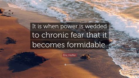Eric Hoffer On Fear Quote