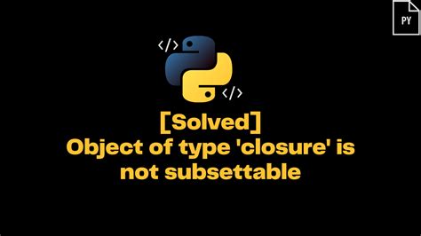 error object of type closure is not subsettable