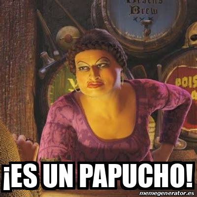 Es Un Papucho