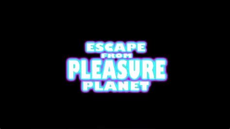 Escape Pleasure Planet