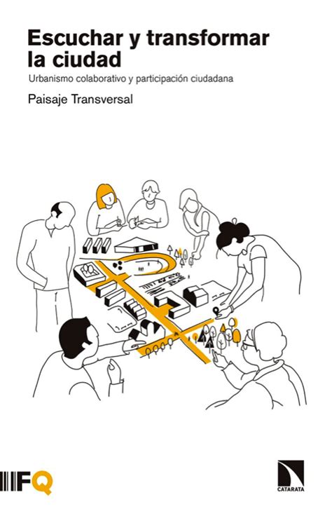 escuchar y transformar la ciudad urbanismo colabo