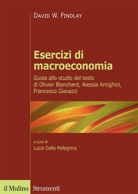 Read Online Esercizi Di Macroeconomia Guida Allo Studio Del Testo Di Olivier Blanchard Alessia Amighini Francesco Giavazzi 