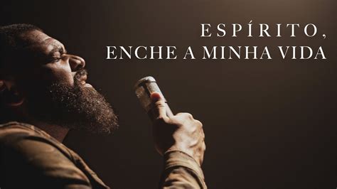 Espirito Enche A Minha Vida Letra