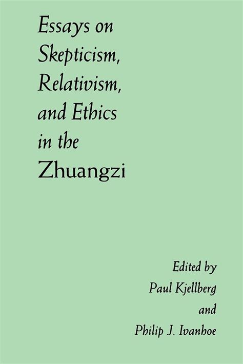 essays on skepticism relativism and ethics in the zhuangzi