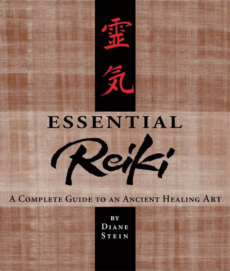 essential reiki a complete guide to an ancient healing art