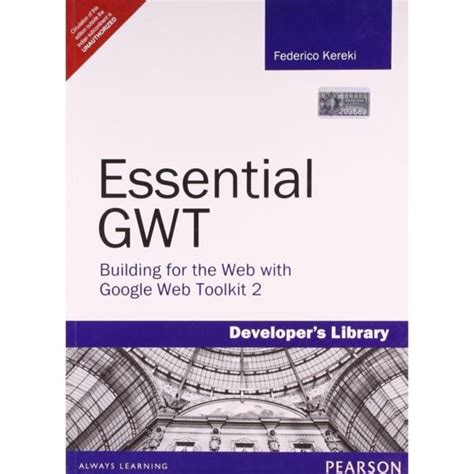 Read Online Essential Gwt Building For The Web With Google Web Toolkit 2 Developers Library By Federico Kereki 2010 08 13 
