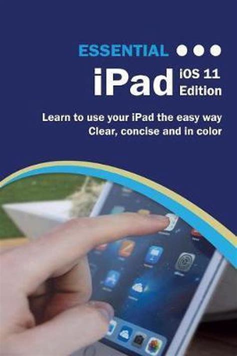 Read Online Essential Ipad Ios 11 Edition The Illustrated Guide To Using Your Ipad Computer Essentials 