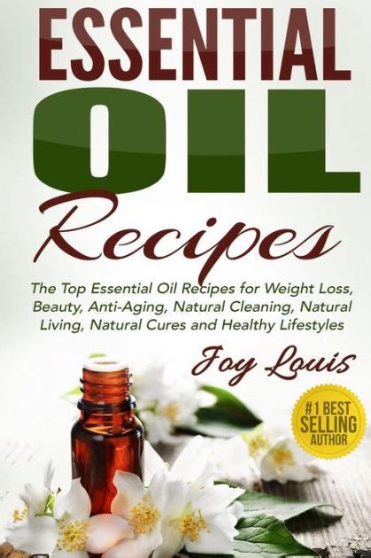 Download Essential Oil Recipes Top Essential Oil Recipes For Weight Loss Beauty Anti Aging Natural Cleaning Natural Living Natural Cures And Healthy Essential Oil Recipe Guide Volume 1 