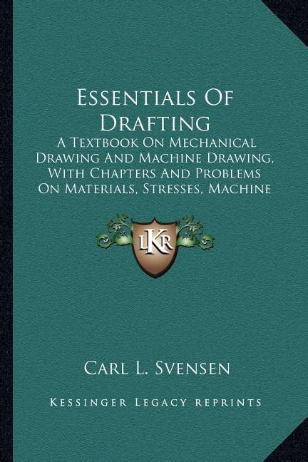 Essentials Of Drafting A Textbook On Mechanical Drawing And Machine Drawing With Chapters And Problems On Materials Stresses Machine Construction And Weight Estimating