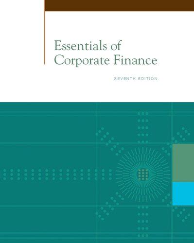 Essentials To Corporate Finance 7th Edition Solutions