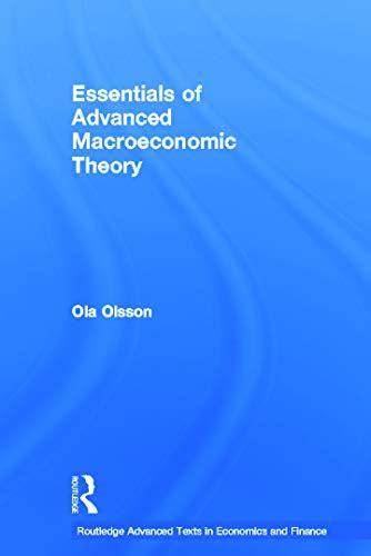 Read Online Essentials Of Advanced Macroeconomic Theory Routledge Advanced Texts In Economics And Finance 