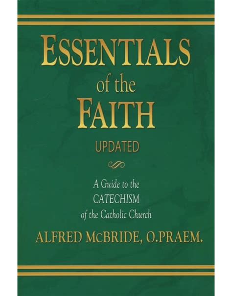 Read Online Essentials Of The Faith A Guide To The Catechism Of The Catholic Church 