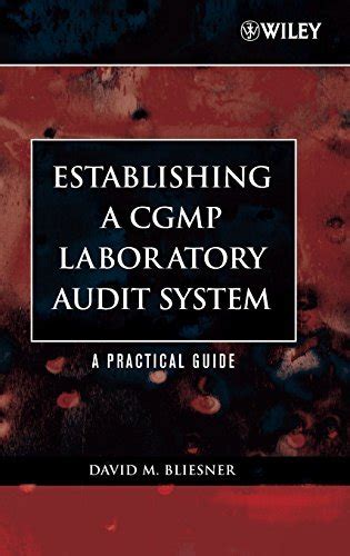 Read Online Establishing A Cgmp Laboratory Audit System A Practical Guide 
