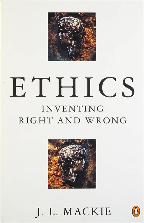 Ethics Inventing Right And Wrong John Leslie Mackie