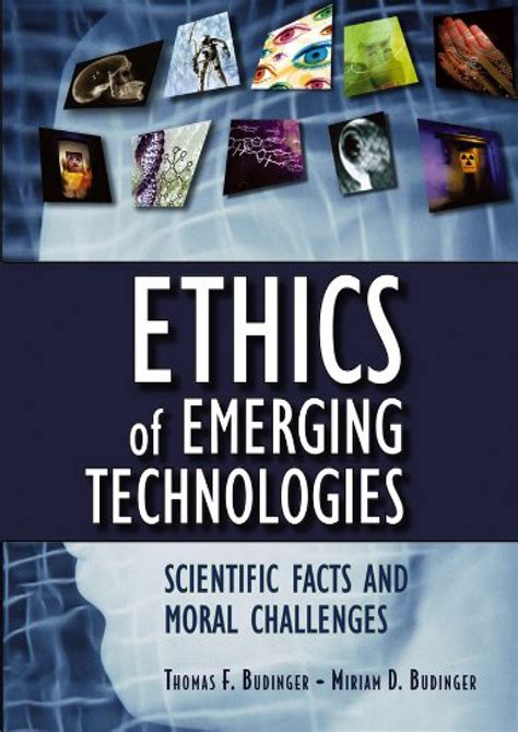 ethics of emerging technologies scientific facts and moral challenges