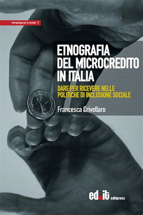 Full Download Etnografia Del Microcredito In Italia Dare Per Ricevere Nelle Politiche Di Inclusione Sociale 