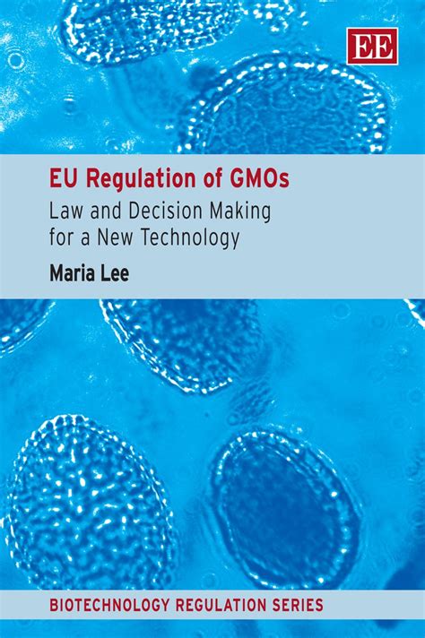 Read Eu Regulation Of Gmos Law And Decision Making For A New Technology Biotechnology Regulation Series 
