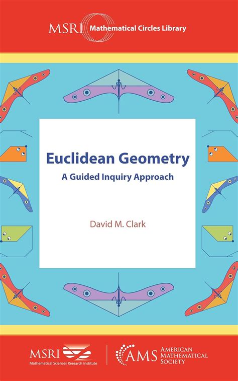 Euclidean Geometry A Guided Inquiry Approach Msri Mathematical Circles Library