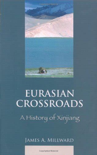 Read Eurasian Crossroads A History Of Xinjiang 