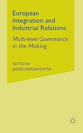 european integration and industrial relations multi level governance in the making